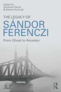 Book Cover for The Legacy of Sandor Ferenczi by Adrienne Harris, Steven Kuchuck