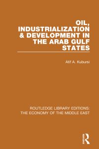 Book Cover for Oil, Industrialization and Development in the Arab Gulf States by A A Kubursi