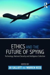 Book Cover for Ethics and the Future of Spying by Jai Galliott, Warren Reed