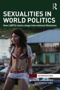 Book Cover for Sexualities in World Politics by Manuela Lavinas Picq, Markus Thiel
