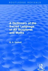 Book Cover for A Dictionary of the Sacred Language of All Scriptures and Myths by George Arthur Gaskell