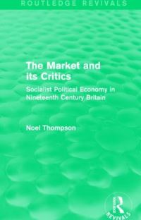Book Cover for The Market and Its Critics (Routledge Revivals) by Noel Thompson
