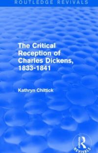 Book Cover for The Critical Reception of Charles Dickens, 1833-1841 (Routledge Revivals) by Kathryn Chittick