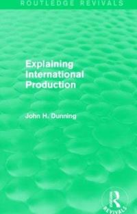 Book Cover for Explaining International Production by John H Dunning