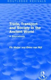 Book Cover for Trade, Transport and Society in the Ancient World by Fik Meijer, Onno van Nijf