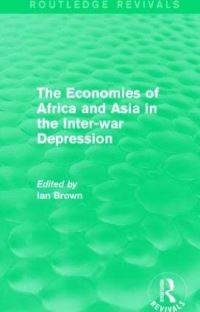 Book Cover for The Economies of Africa and Asia in the Inter-War Depression by Ian Brown