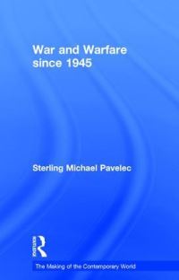 Book Cover for War and Warfare Since 1945 by Sterling Pavelec