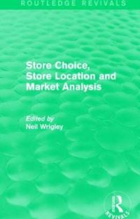 Book Cover for Store Choice, Store Location and Market Analysis by Neil Wrigley