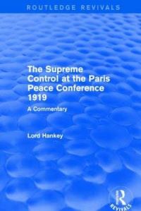 Book Cover for The Supreme Control at the Paris Peace Conference 1919 by Donald Hankey