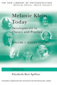Book Cover for Melanie Klein Today, Volume 1: Mainly Theory by Elizabeth Bott British Psychoanalytical Society, London, UK Spillius