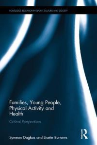 Book Cover for Families, Young People, Physical Activity and Health by Symeon Dagkas, Lisette Burrows