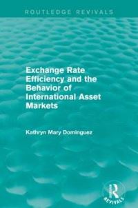 Book Cover for Exchange Rate Efficiency and the Behavior of International Asset Markets by Kathryn M Dominguez
