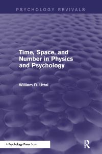 Book Cover for Time, Space, and Number in Physics and Psychology by William R Uttal