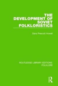 Book Cover for The Development of Soviet Folkloristics by Dana Prescott Howell