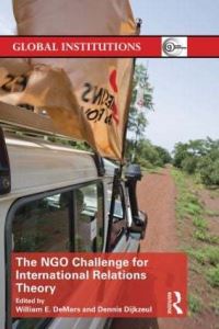 Book Cover for The NGO Challenge for International Relations Theory by William E DeMars, Dennis Dijkzeul
