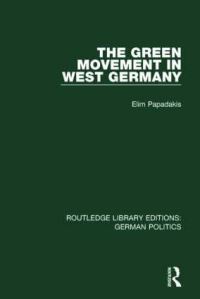 Book Cover for The Green Movement in West Germany by Elim Papadakis