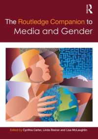 Book Cover for The Routledge Companion to Media and Gender by Cynthia Carter, Linda Steiner, Lisa McLaughlin