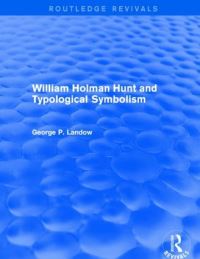 Book Cover for William Holman Hunt and Typological Symbolism by George P Landow