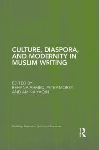 Book Cover for Culture, Diaspora, and Modernity in Muslim Writing by Rehana Ahmed, Peter Morey, Amina Yaqin