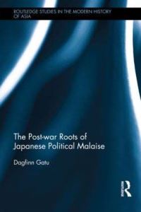 Book Cover for The Post-War Roots of Japanese Political Malaise by Dagfinn Gatu