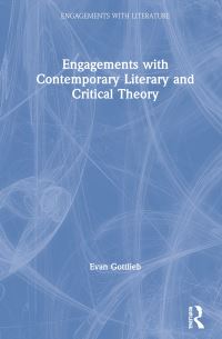 Book Cover for Engagements With Contemporary Literary and Critical Theory by Evan Gottlieb