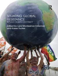 Book Cover for Situating Global Resistance by Lara Coleman, Karen Tucker