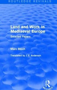 Book Cover for Land and Work in Mediaeval Europe by Marc Bloch