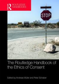 Book Cover for The Routledge Handbook of the Ethics of Consent by Andreas Müller