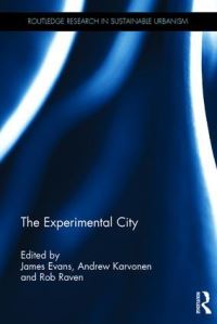 Book Cover for The Experimental City by James Philip Martin Evans, Andrew Karvonen, Rob Raven