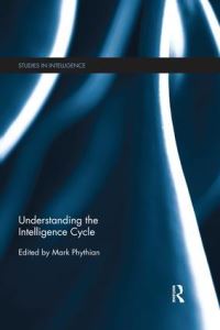 Book Cover for Understanding the Intelligence Cycle by Mark Phythian
