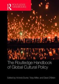 Book Cover for The Routledge Handbook of Global Cultural Policy by Victoria Durrer, Toby Miller, Dave OBrien