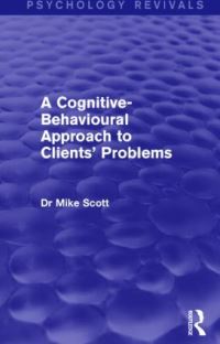Book Cover for A Cognitive-Behavioural Approach to Clients' Problems by Michael J Scott