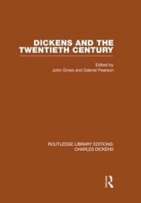 Book Cover for Dickens and the Twentieth Century (RLE Dickens) by John  Gabriel Gross  Pearson