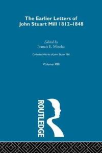 Book Cover for Collected Works of John Stuart Mill. Volume 13 Earlier Letters, 1812-1848 by John Stuart Mill