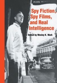 Book Cover for Spy Fiction, Spy Films and Real Intelligence by Wesley K Wark
