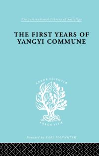 Book Cover for The First Years of Yangyi Commune by David Crook, Isabel Crook