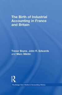 Book Cover for The Birth of Industrial Accounting in France and Britain by Trevor Boyns, John R Edwards, Marc Nikitin