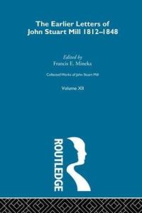 Book Cover for Collected Works of John Stuart Mill. Vol. 12 Earlier Letters, 1812-1848, Vol. A by John Stuart Mill