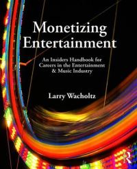 Book Cover for Monetizing Entertainment by Larry E Wacholtz