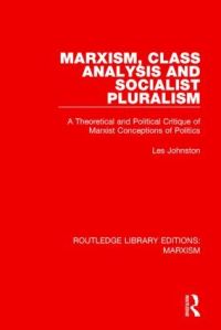 Book Cover for Marxism, Class Analysis and Socialist Pluralism by Les Johnston