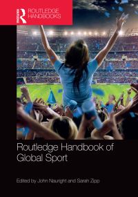 Book Cover for Routledge Handbook of Global Sport by John Nauright, Sarah Zipp