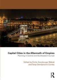 Book Cover for Capital Cities in the Aftermath of Empires by Tanja DamljanoviÔc, Emily Gunzburger Makas