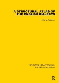 Book Cover for A Structural Atlas of the English Dialects by Peter M Anderson