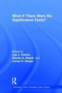 Book Cover for What If There Were No Significance Tests? by Lisa Lavoie Harlow, Stanley A Mulaik, James H Steiger