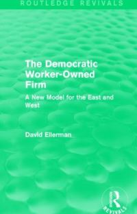 Book Cover for The Democratic Worker-Owned Firm by David P Ellerman