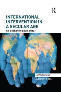 Book Cover for International Intervention in a Secular Age by Audra Mitchell