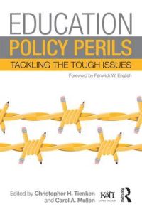 Book Cover for Education Policy Perils by Christopher Tienken, Carol A Mullen