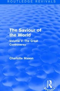 Book Cover for The Saviour of the World. Volume V The Great Controversy by Charlotte M Mason