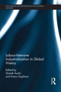 Book Cover for Labour-Intensive Industrialization in Global History by Gareth Austin, Kaoru Sugihara
