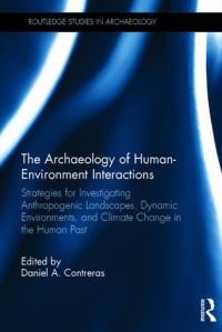 Book Cover for The Archaeology of Human-Environment Interactions by Daniel A Contreras